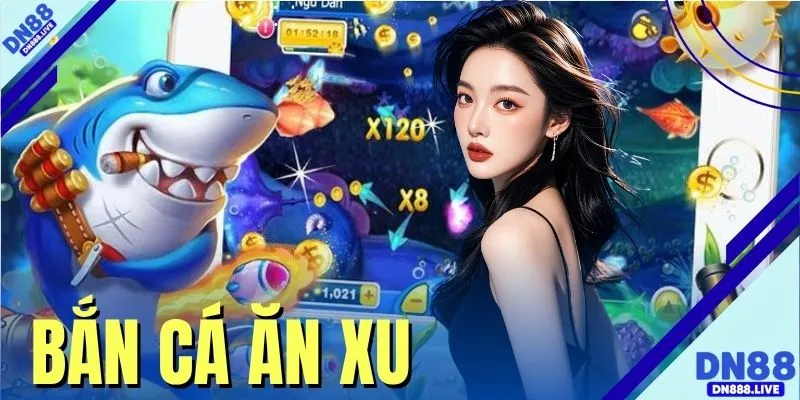 Bắn Cá Ăn Xu