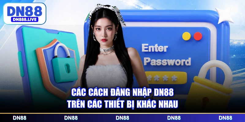 Các cách đăng nhập DN88 trên các thiết bị khác nhau