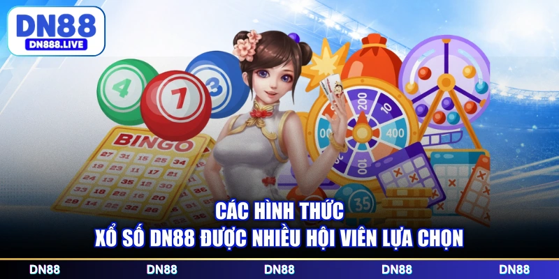 Các hình thức xổ số DN88 được nhiều hội viên lựa chọn