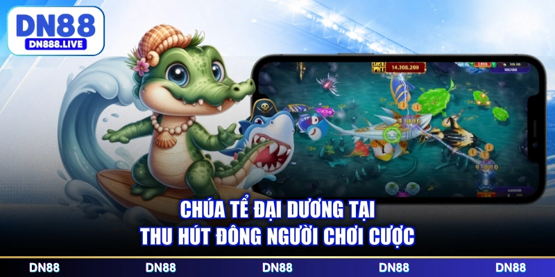 Chúa tể đại dương tại thu hút đông người chơi cược