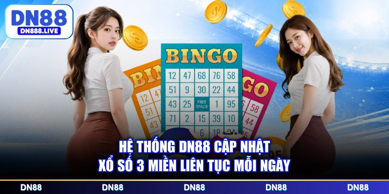 Hệ thống DN88 cập nhật xổ số 3 miền liên tục mỗi ngày