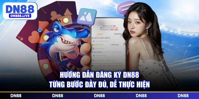 Hướng dẫn đăng ký DN88 từng bước đầy đủ, dễ thực hiện