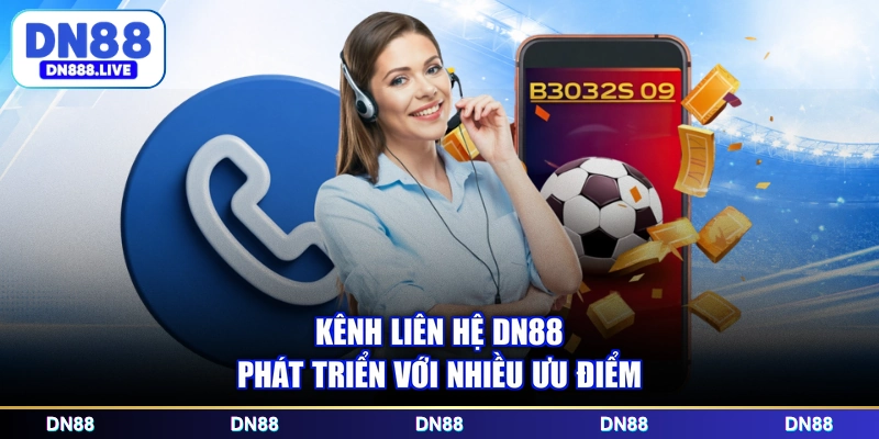 Kênh liên hệ DN88 phát triển với nhiều ưu điểm