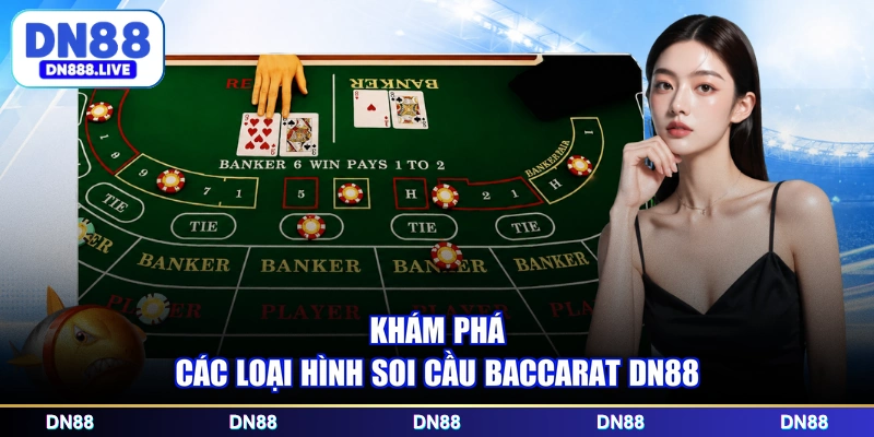 Khám phá các loại hình soi cầu Baccarat DN88