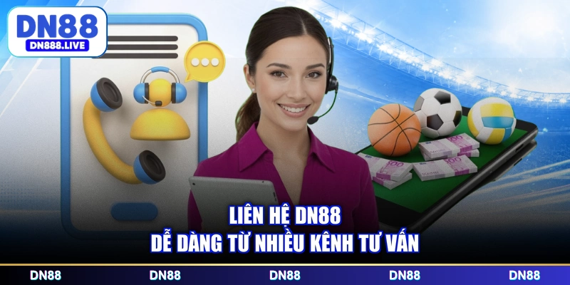 Liên hệ DN88 dễ dàng từ nhiều kênh tư vấn