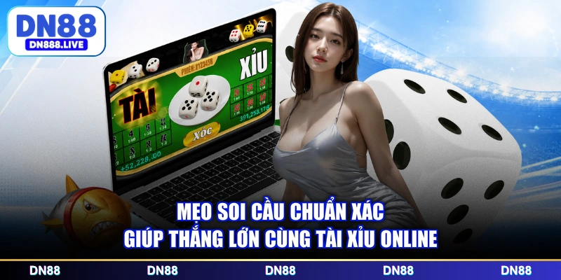 Mẹo soi cầu chuẩn xác giúp thắng lớn cùng Tài Xỉu online 