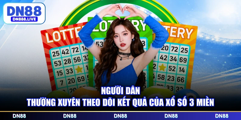 Người dân thường xuyên theo dõi kết quả của xổ số 3 miền