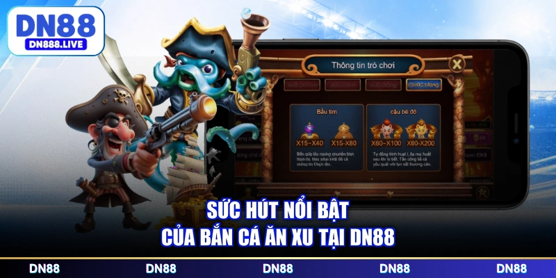 Sức hút nổi bật của bắn cá ăn xu tại DN88