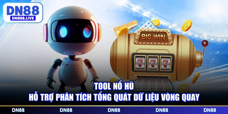Tool nổ hũ hỗ trợ phân tích tổng quát dữ liệu vòng quay