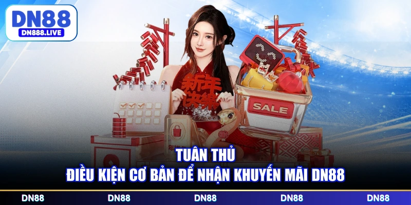 Tuân thủ điều kiện cơ bản để nhận khuyến mãi DN88