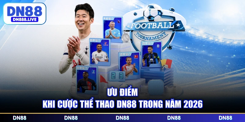 Ưu điểm khi cược thể thao DN88 trong năm 2026